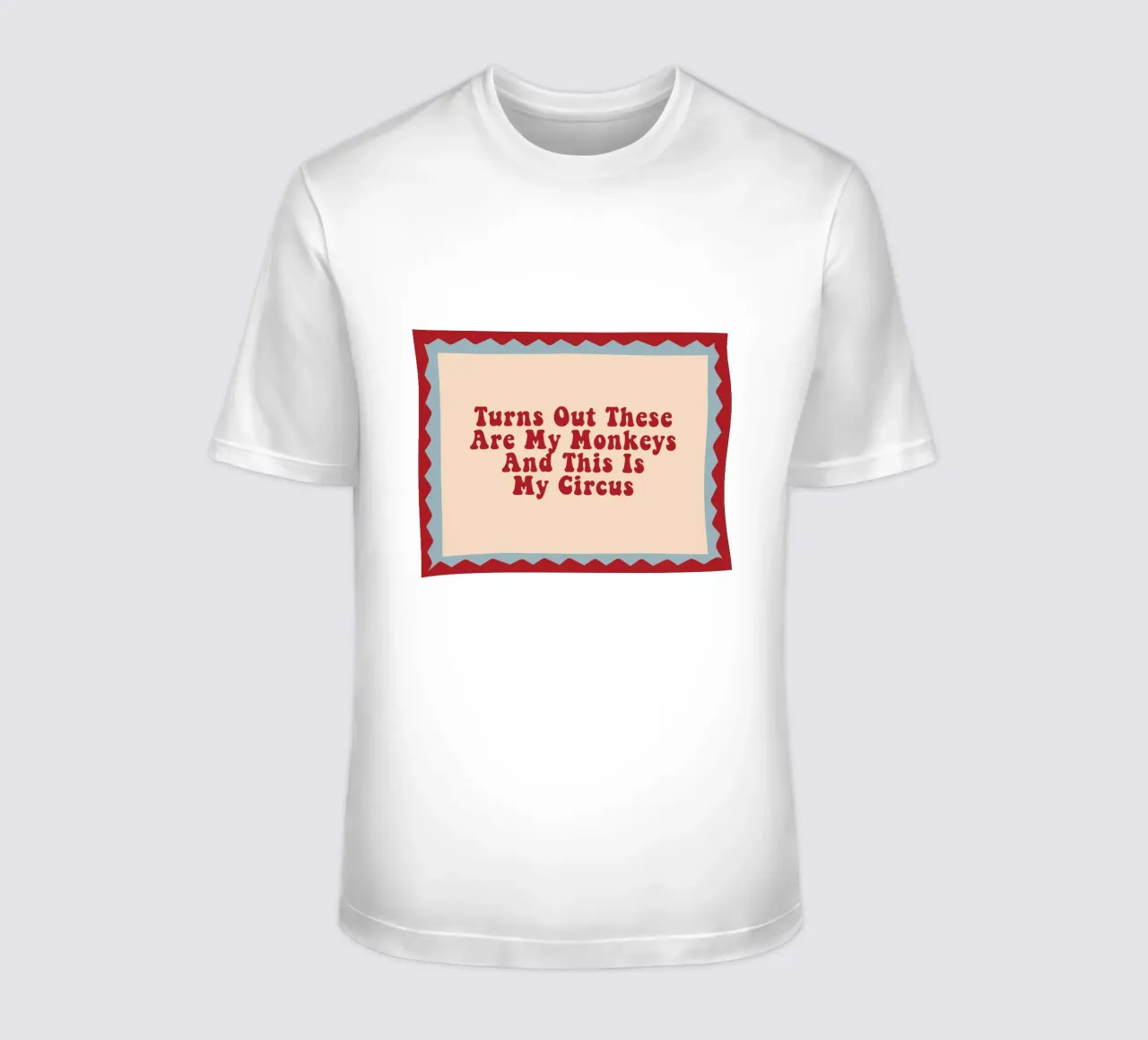 Turns Out These Are My Monkeys And This Is My Circus t-shirt da Attaboy Dsgn