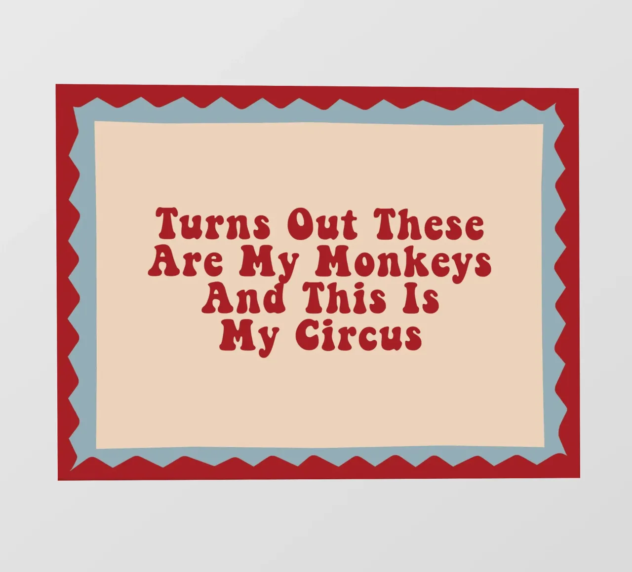 Turns Out These Are My Monkeys And This Is My Circus pellicola backlit da Attaboy Dsgn