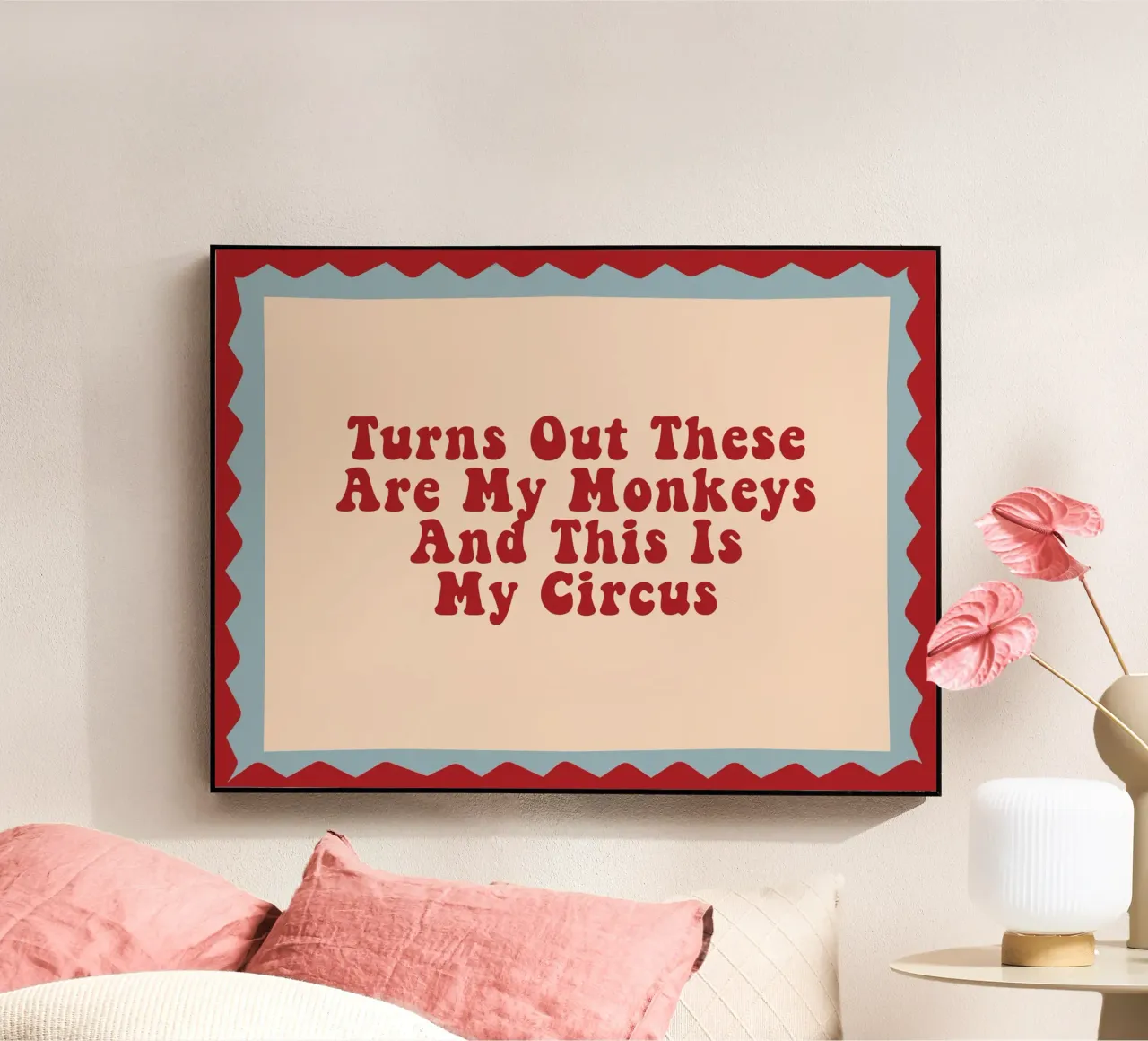 Turns Out These Are My Monkeys And This Is My Circus plexiglass da Attaboy Dsgn
