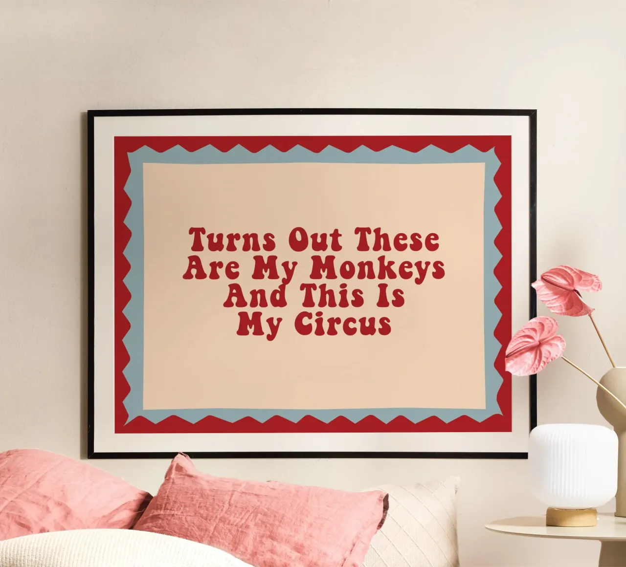 Turns Out These Are My Monkeys And This Is My Circus poster con telaio in alluminio da Attaboy Dsgn