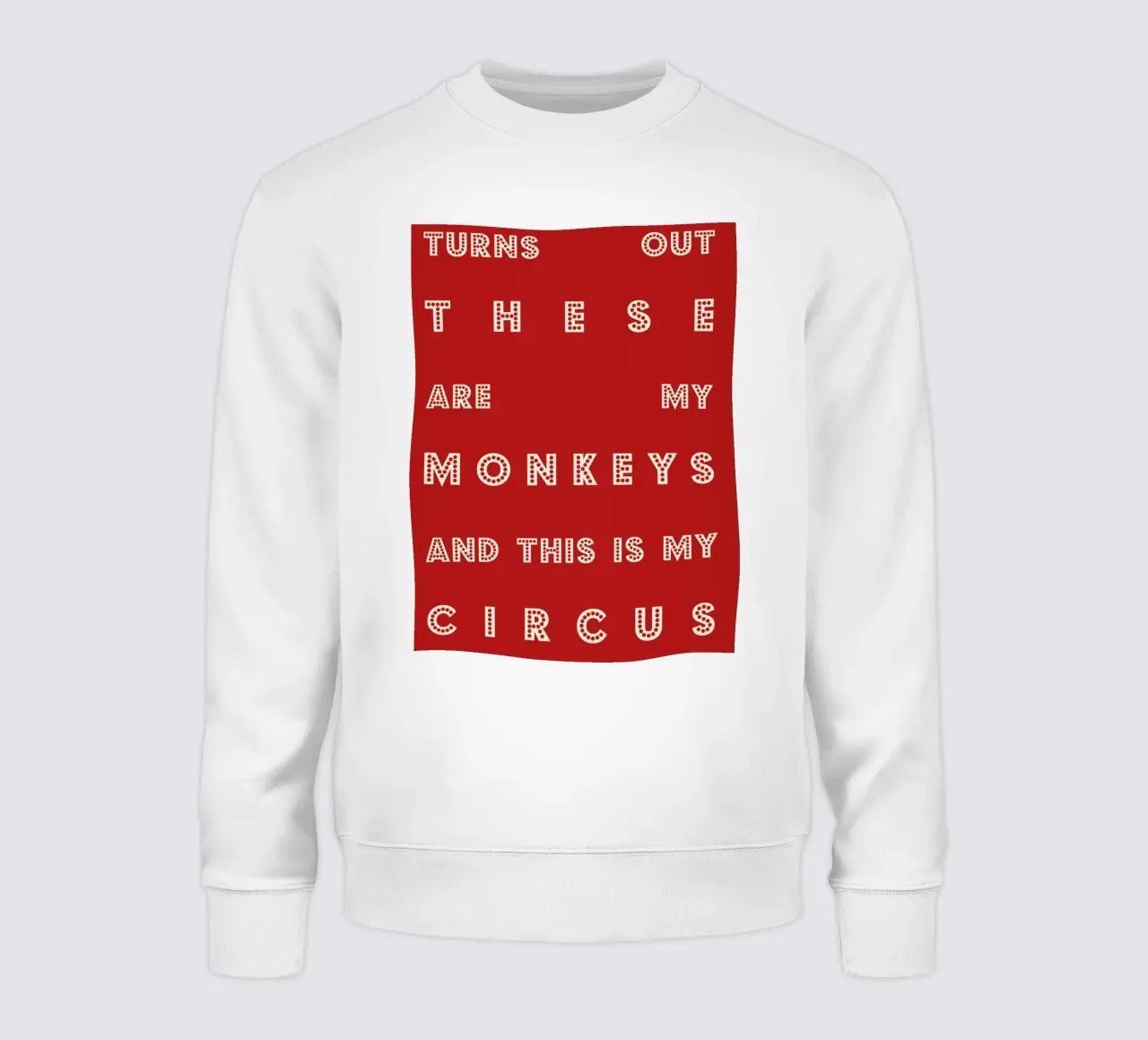 Turns Out These Are My Monkeys and This Is My Circus felpa da Attaboy Dsgn