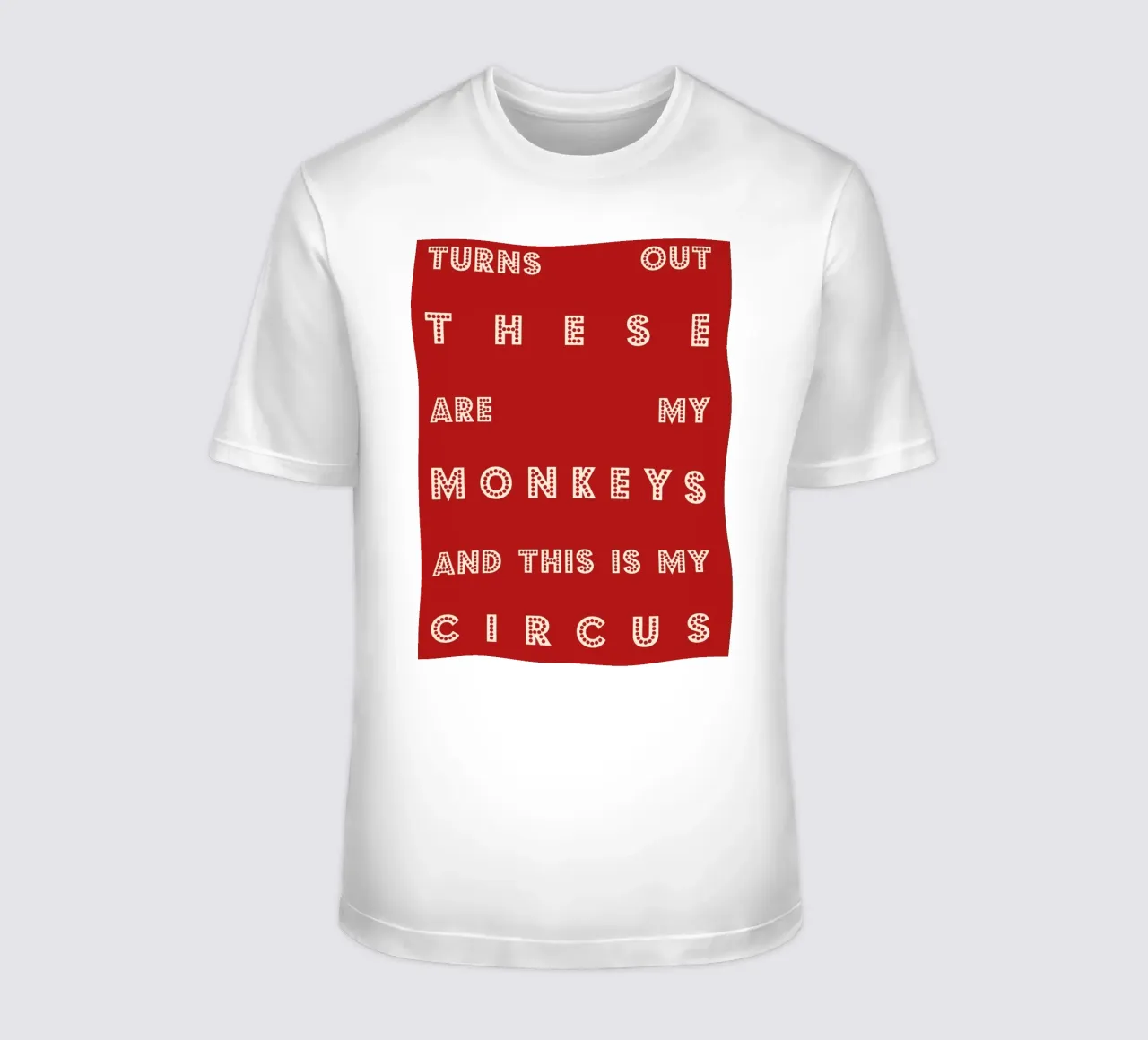 Turns Out These Are My Monkeys and This Is My Circus t-shirt da Attaboy Dsgn