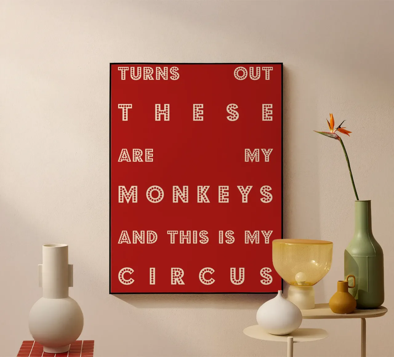 Turns Out These Are My Monkeys and This Is My Circus plexiglass da Attaboy Dsgn