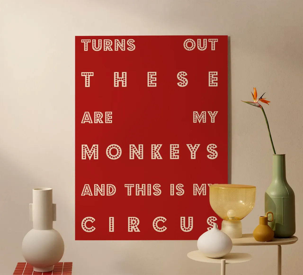 Turns Out These Are My Monkeys and This Is My Circus plexiglass da Attaboy Dsgn