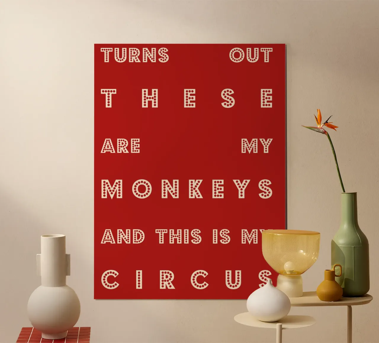 Turns Out These Are My Monkeys and This Is My Circus poster con telaio in alluminio da Attaboy Dsgn