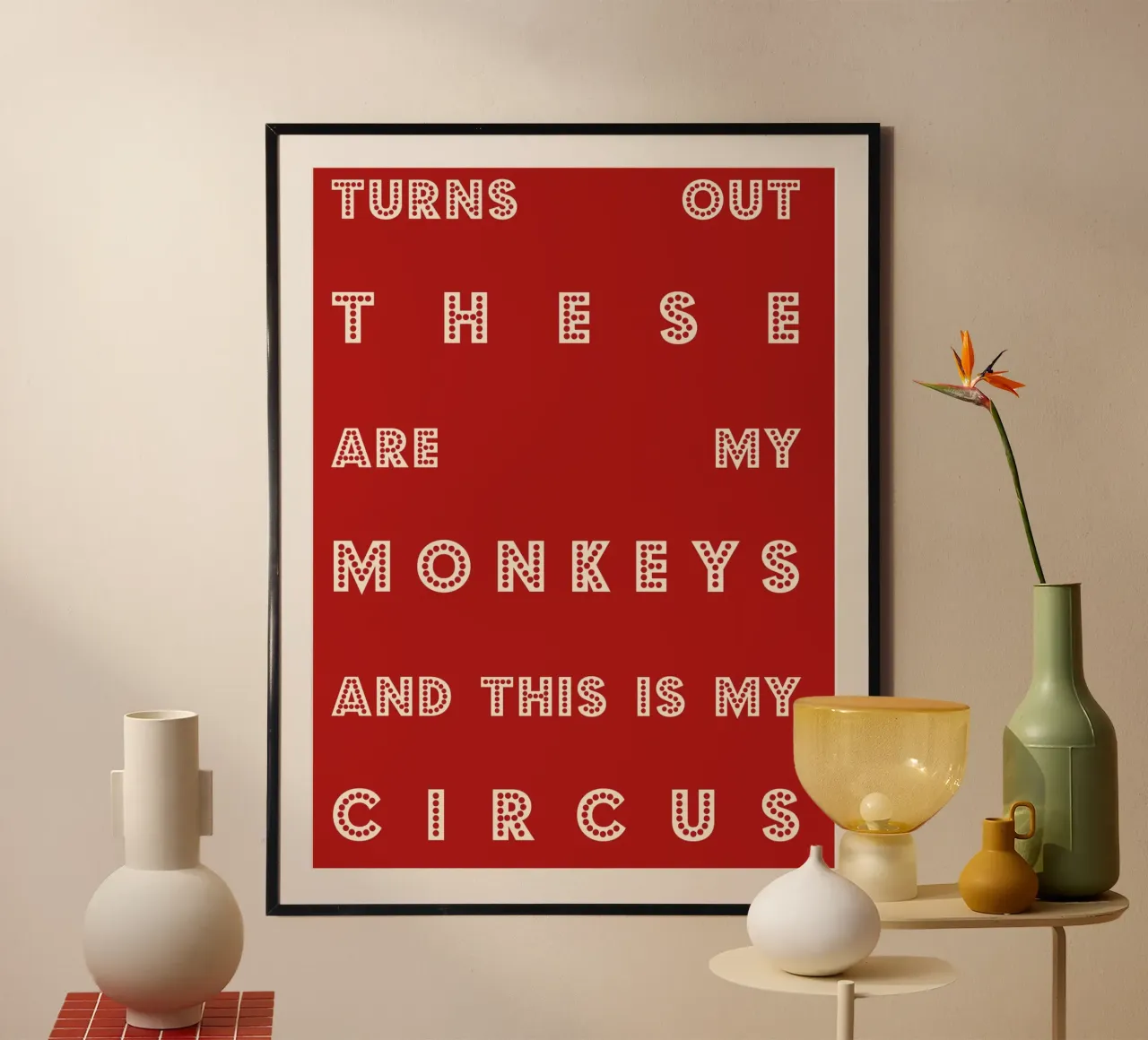 Turns Out These Are My Monkeys and This Is My Circus poster con telaio in alluminio da Attaboy Dsgn