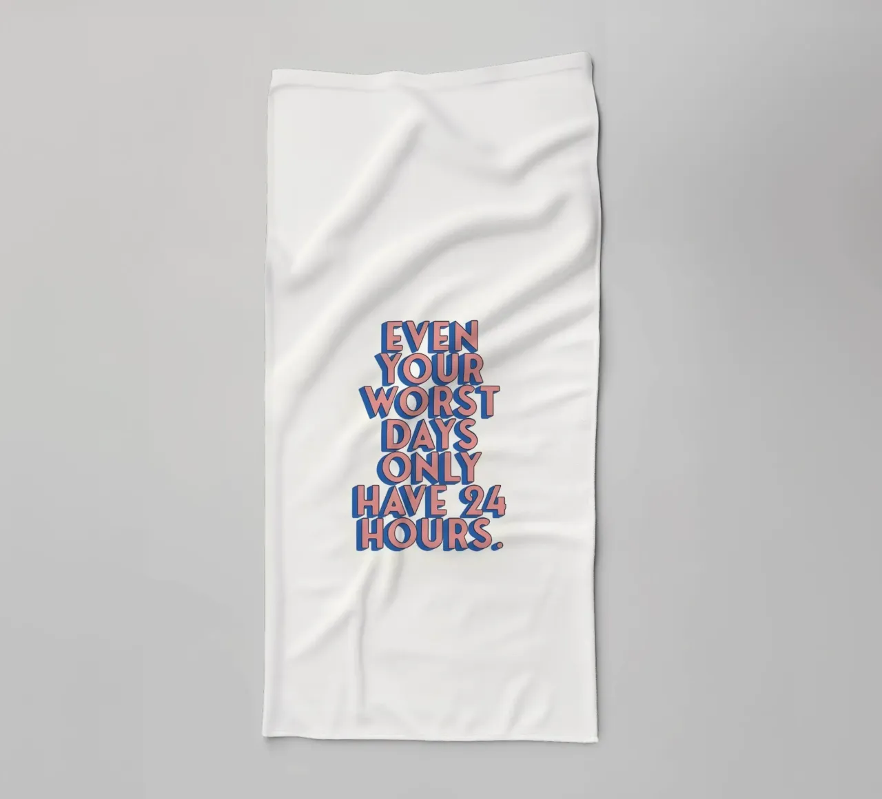 Even Your Worst Days - Positives Zitat Poster Art Handtuch von homdeco