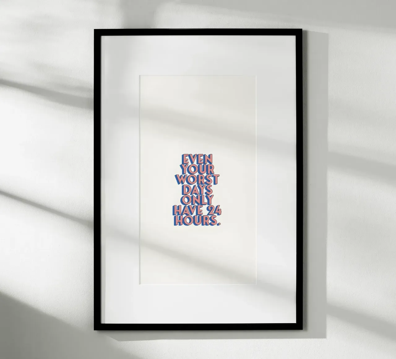 Even Your Worst Days - Positives Zitat Poster Art Poster von homdeco