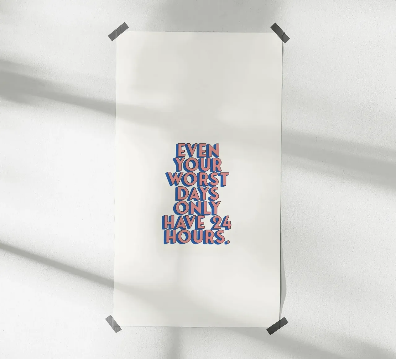 Even Your Worst Days - Positives Zitat Poster Art Poster von homdeco