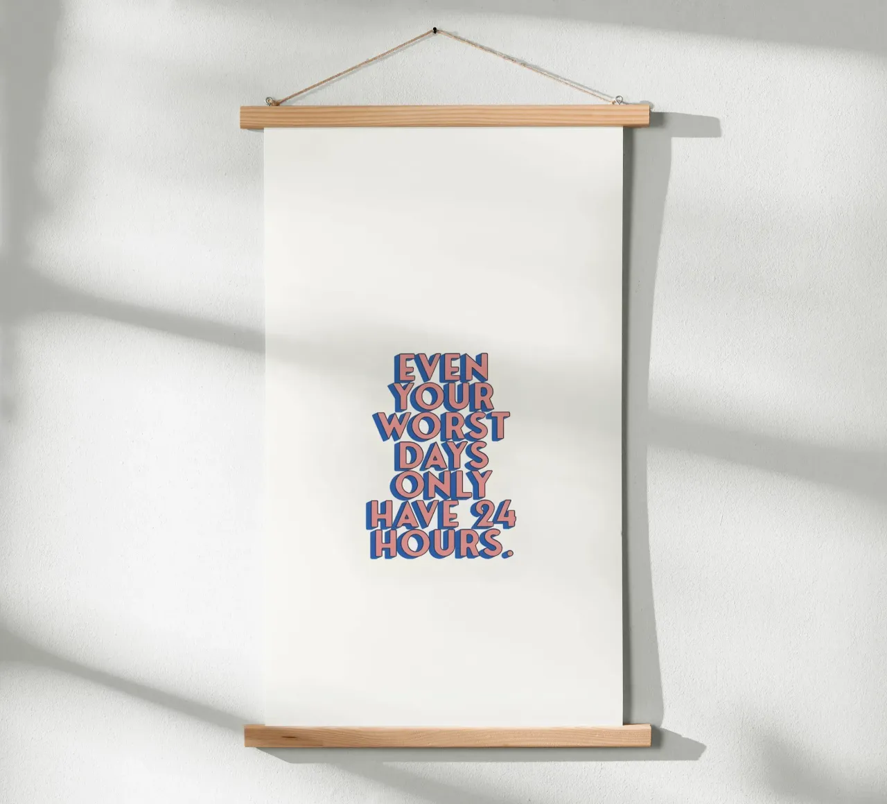 Even Your Worst Days - Positives Zitat Poster Art Poster von homdeco
