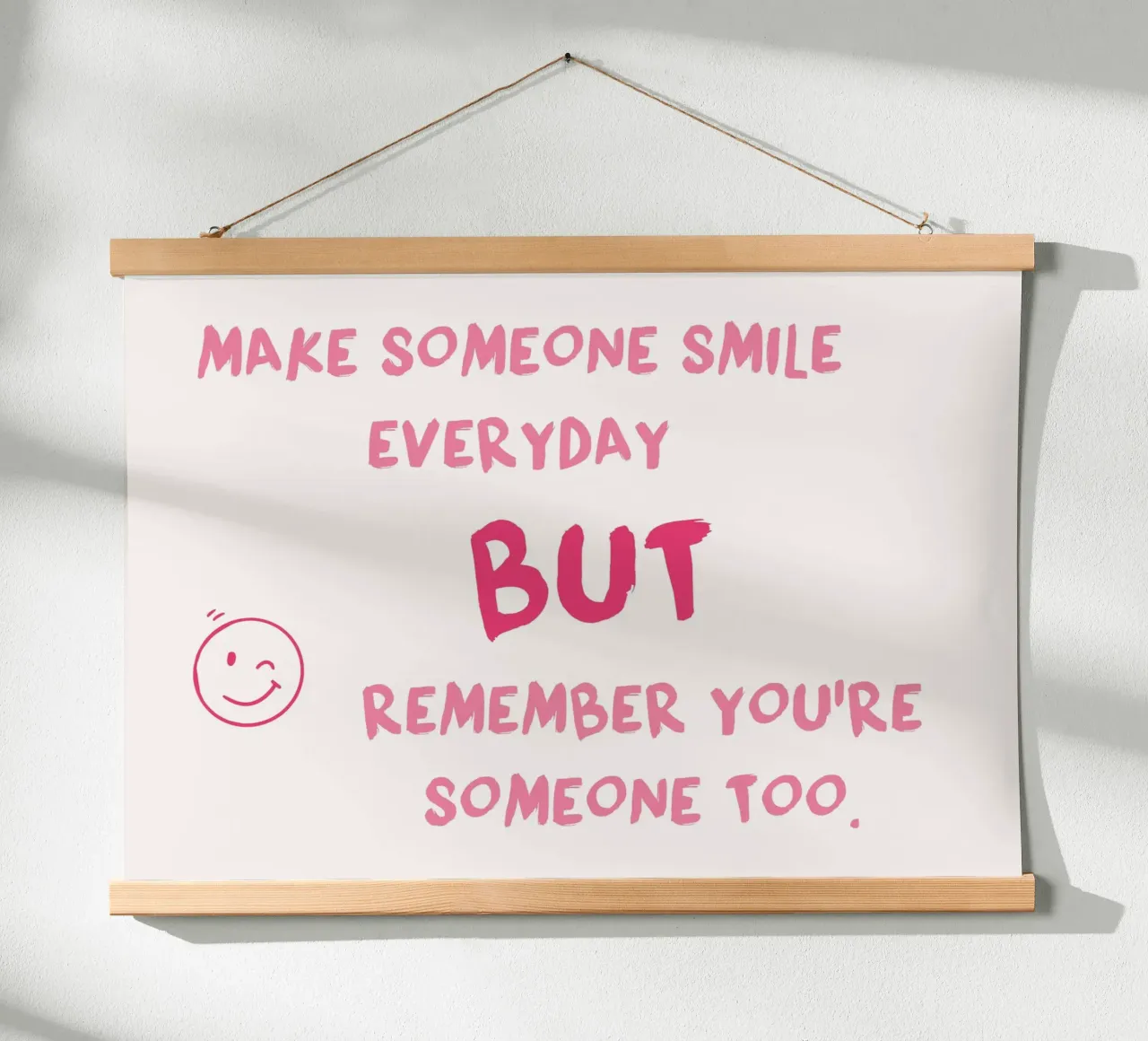 Make Someone Smile - Selbstfürsorge Zitat Poster Kunst Poster von homdeco
