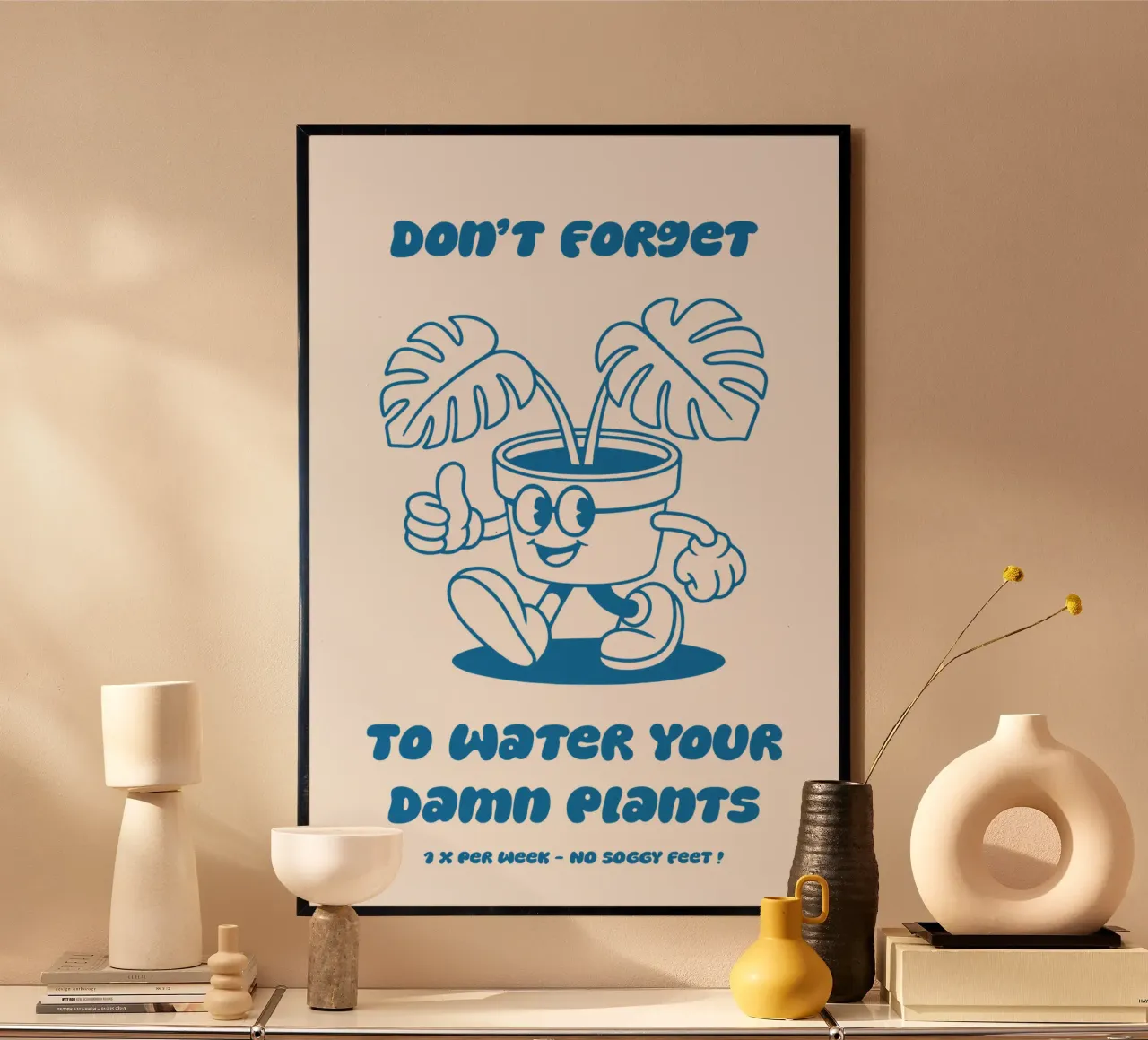 Don't Forget to Water Your Damn Plants poster con telaio in legno da pierosvisuals