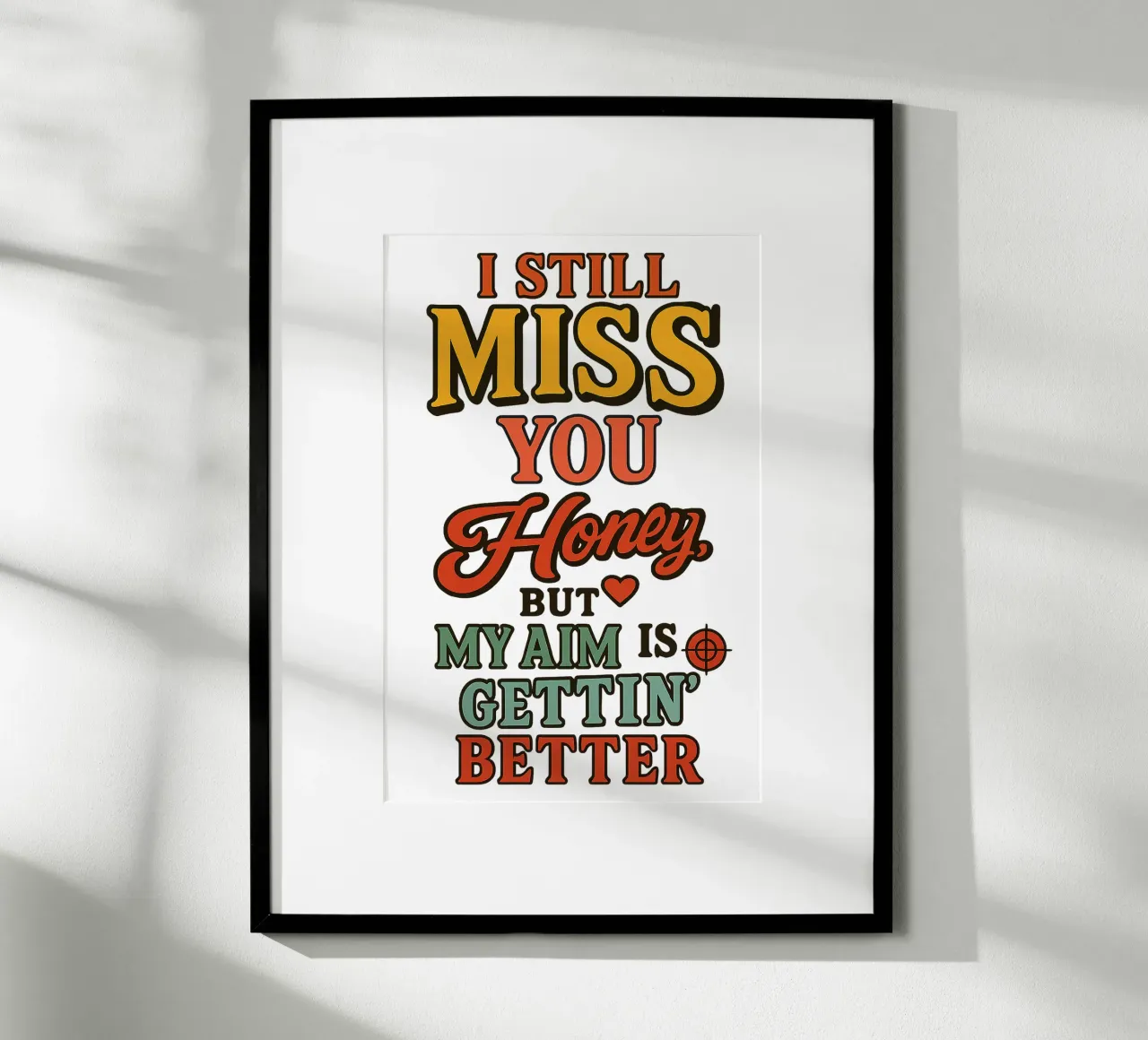 I STILL MISS YOU HONEY, BUT MY AIM IS GETTING BETTER poster con telaio in legno da Vintage Van Gogh