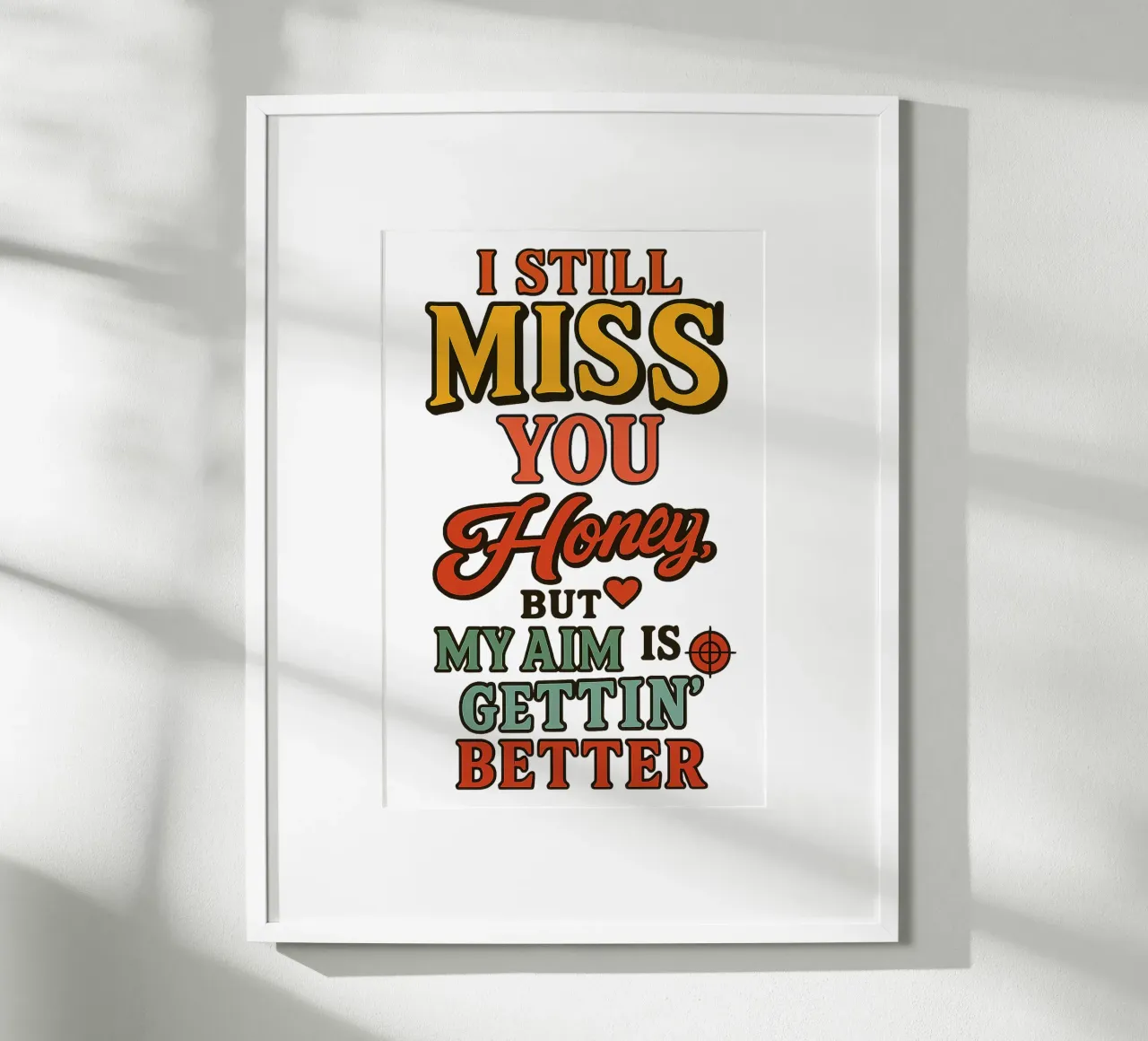 I STILL MISS YOU HONEY, BUT MY AIM IS GETTING BETTER poster con telaio in legno da Vintage Van Gogh