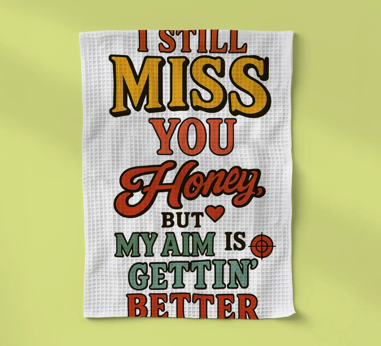 I STILL MISS YOU HONEY, BUT MY AIM IS GETTING BETTER tea towel by Vintage Van Gogh