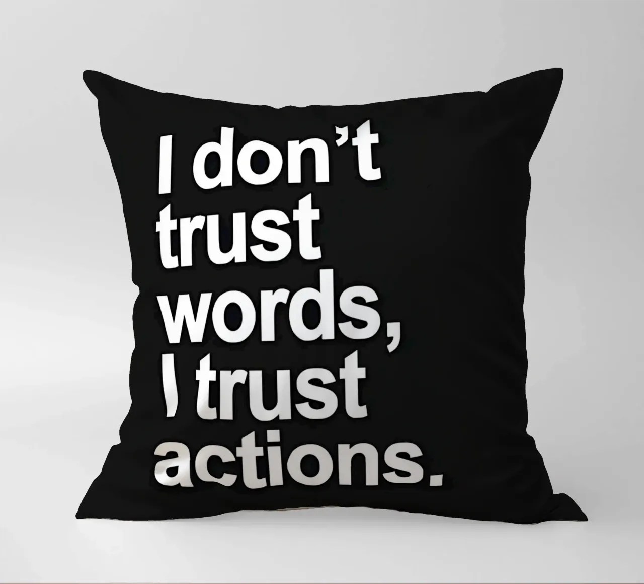 "| don't trust words, trust actions." cuscino da Type & Tape