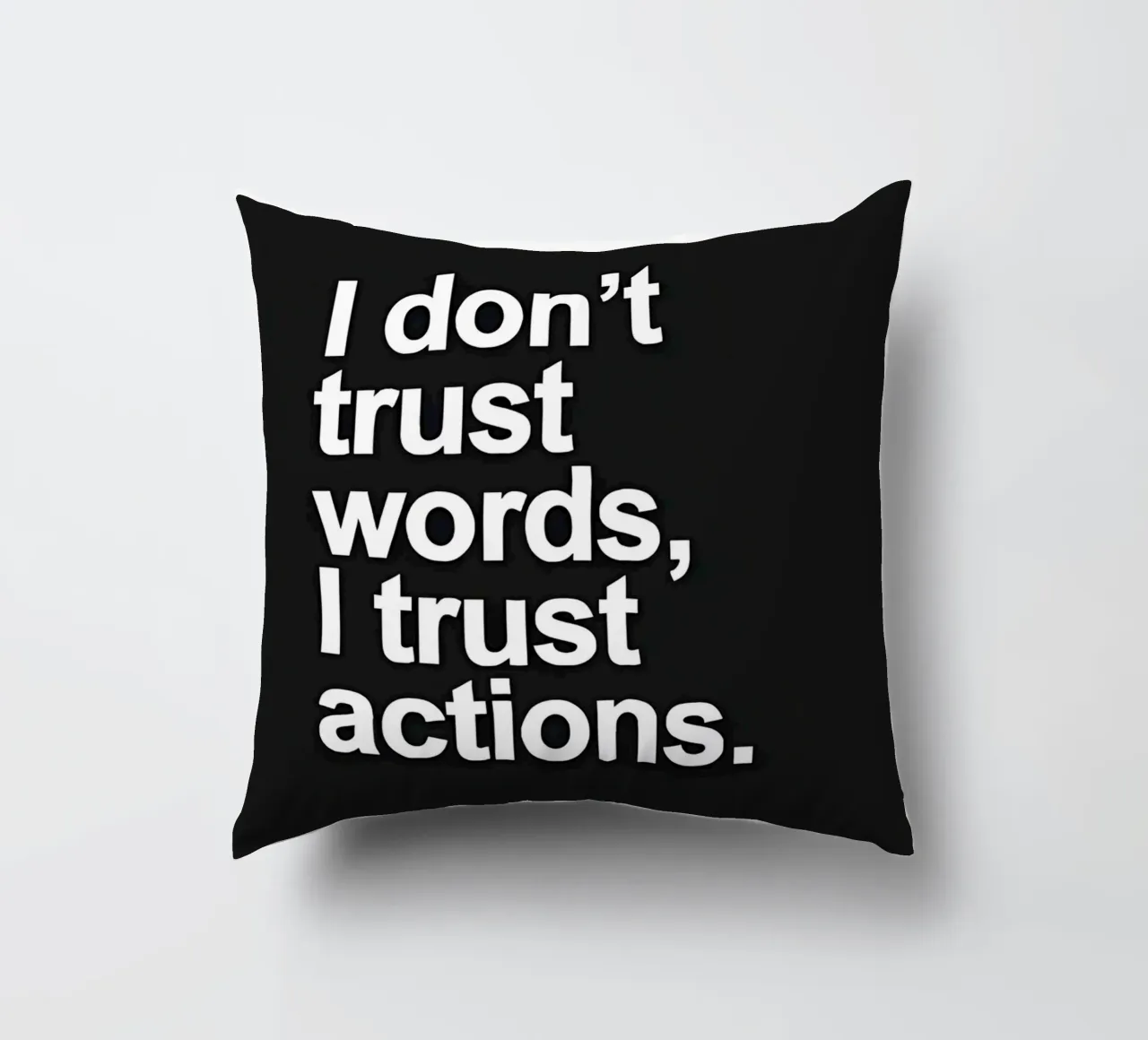 "| don't trust words, trust actions." cuscino da Type & Tape