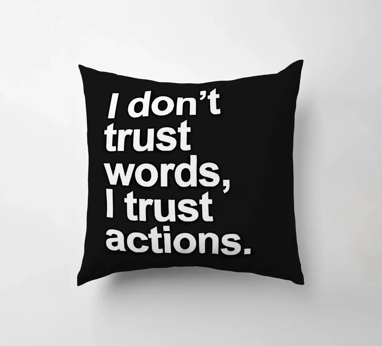"| don't trust words, trust actions." cuscino da Type & Tape