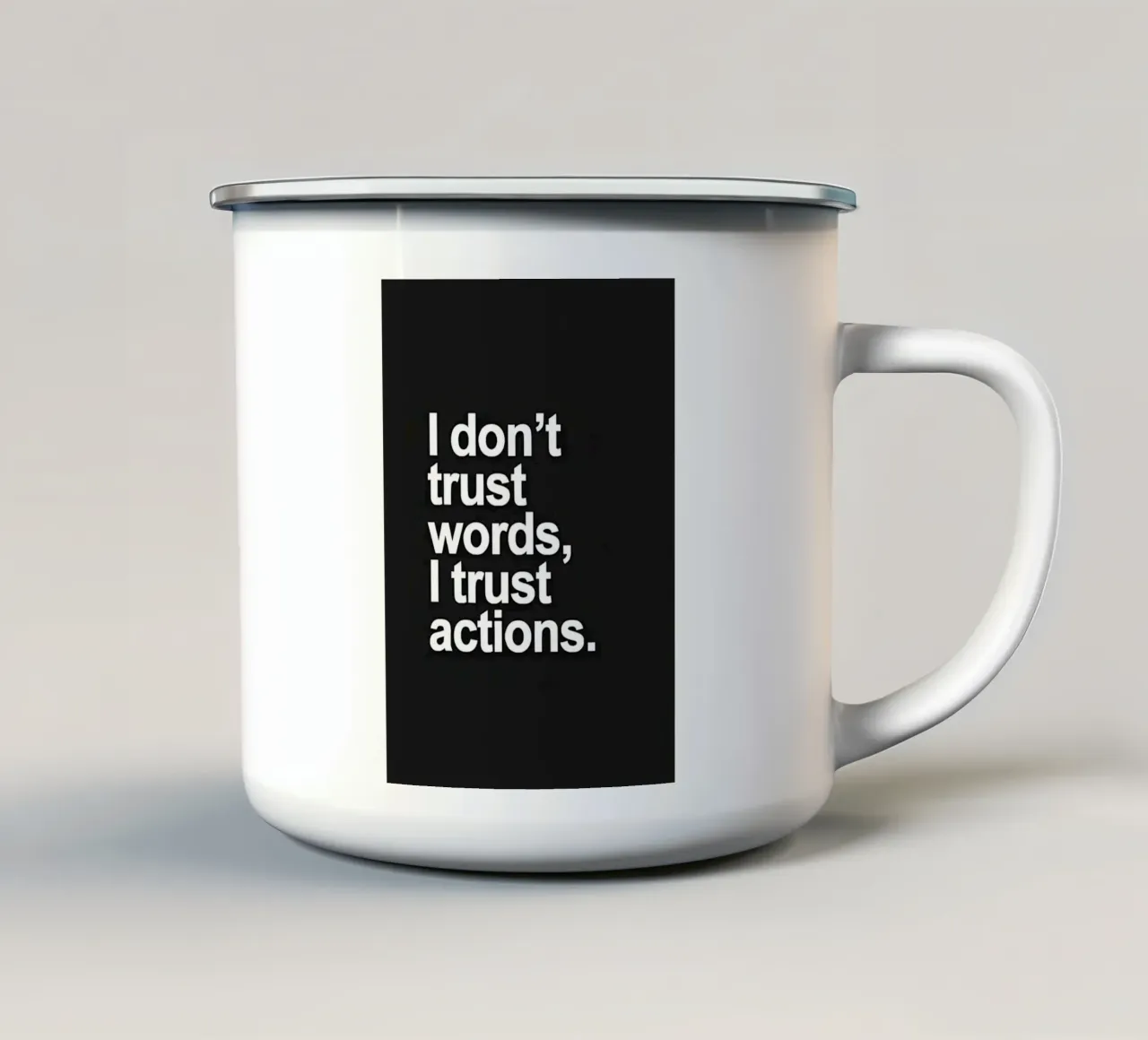 "| don't trust words, trust actions." tazza in smalto da Type & Tape