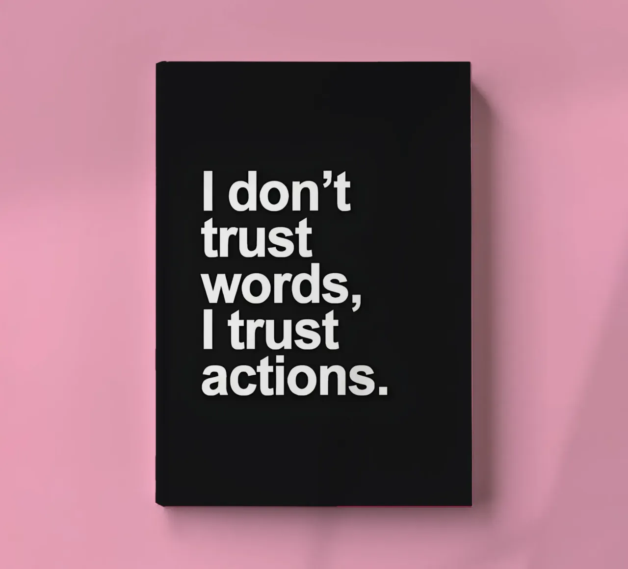 "| don't trust words, trust actions." notebook by Type & Tape