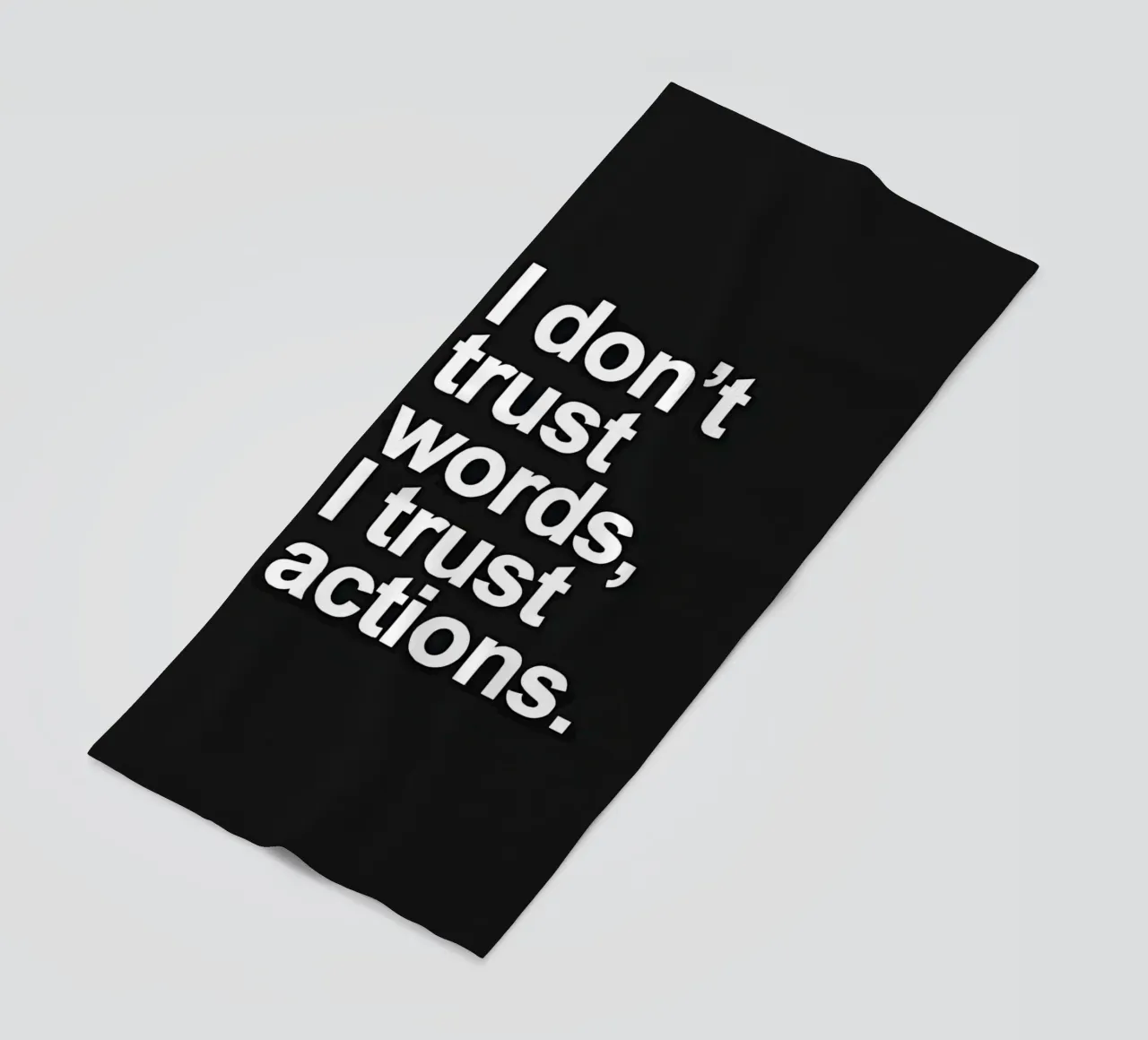 "| don't trust words, trust actions." telo mare da Type & Tape