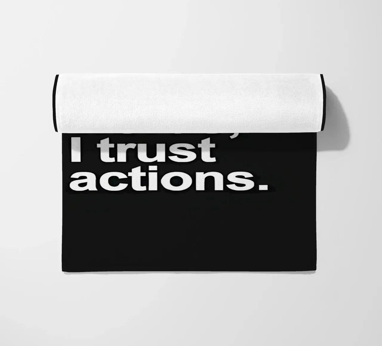 "| don't trust words, trust actions." telo mare da Type & Tape