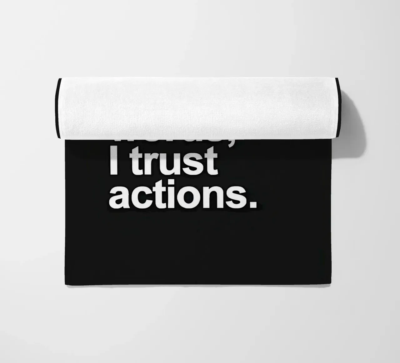 "| don't trust words, trust actions." telo mare da Type & Tape