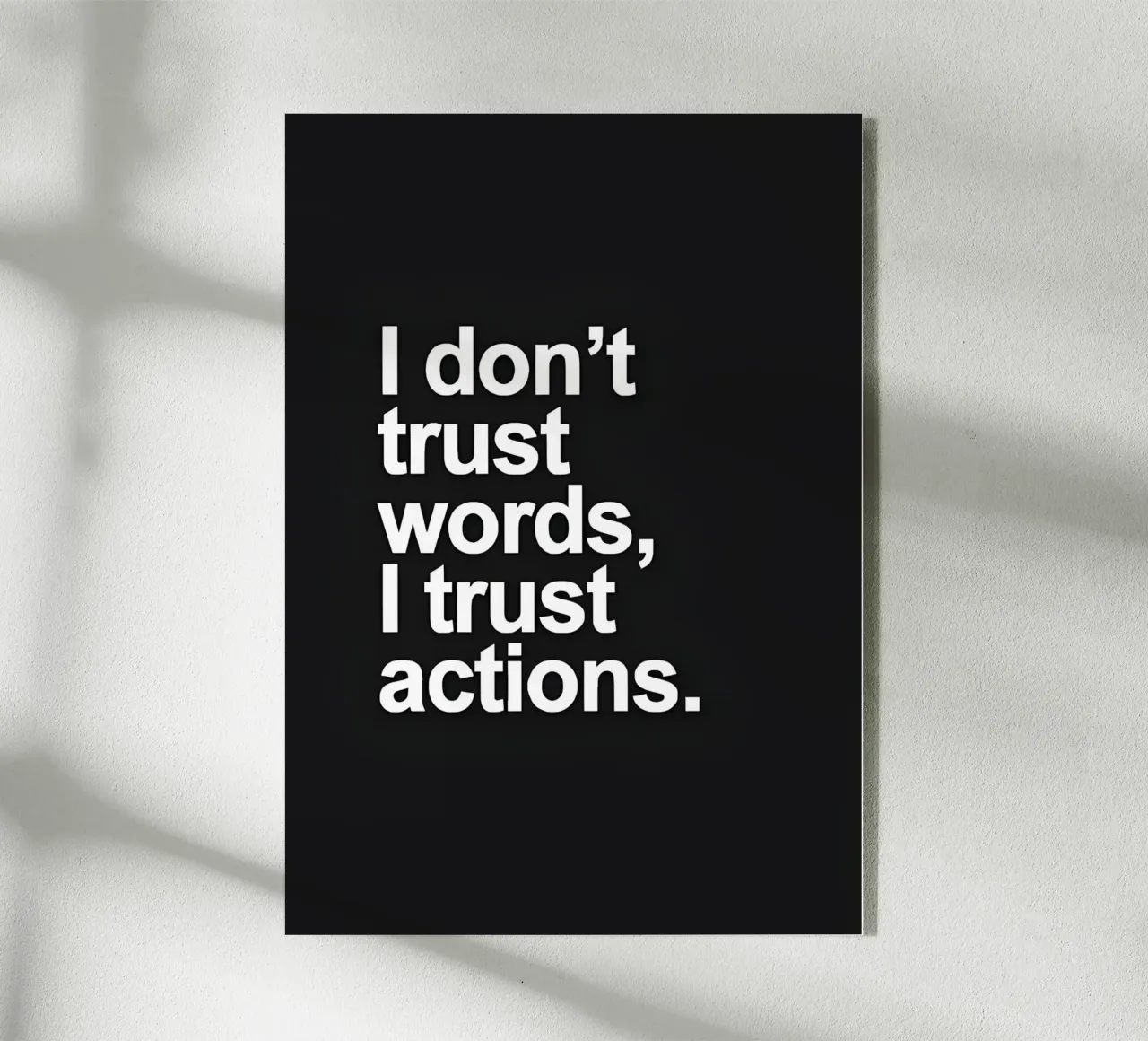 "| don't trust words, trust actions." plexiglass da Type & Tape