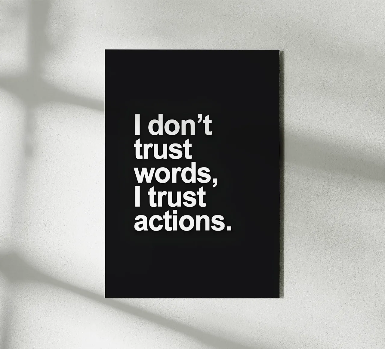 "| don't trust words, trust actions." alluminio dibond da Type & Tape