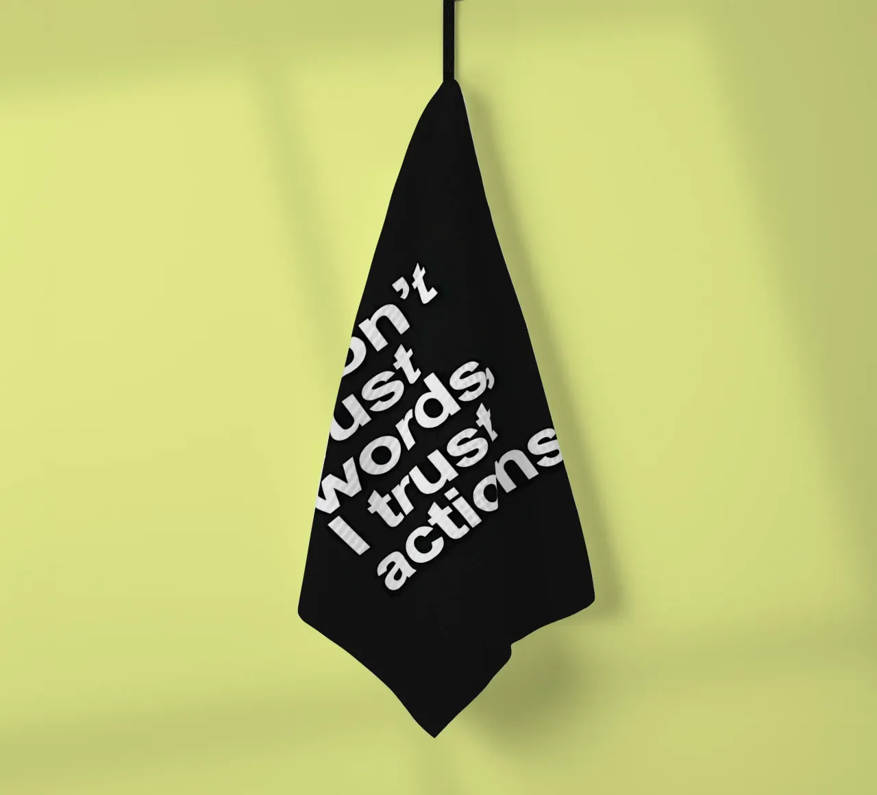 "| don't trust words, trust actions." canovaccio da cucina da Type & Tape