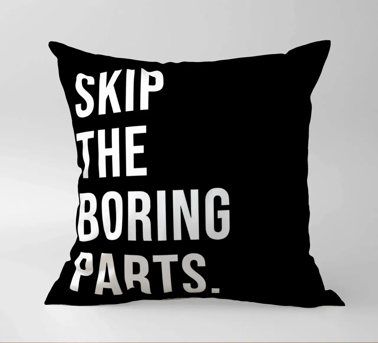 "SKIP THE BORING PARTS." cuscino da Type & Tape