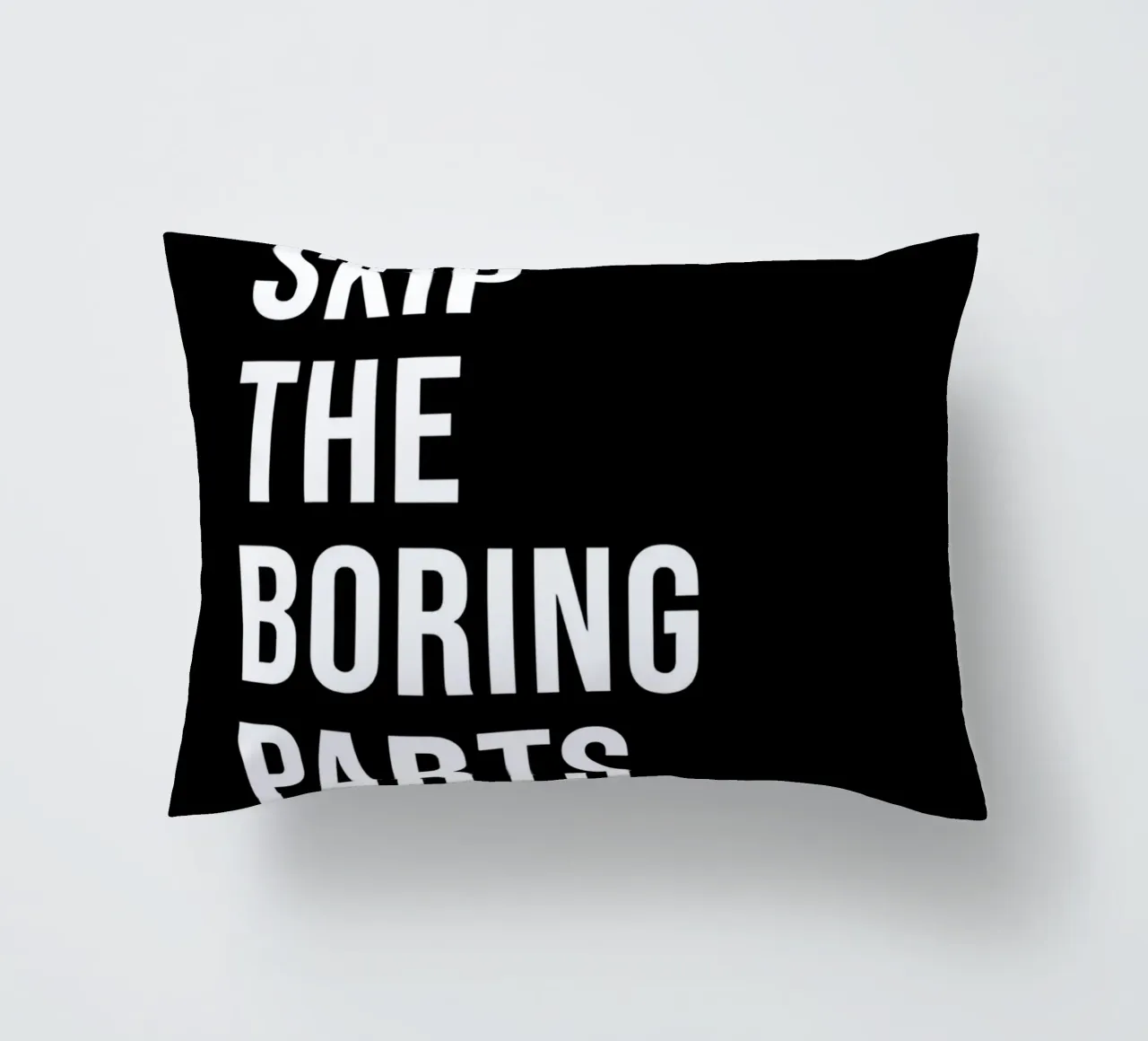 "SKIP THE BORING PARTS." cuscino da Type & Tape
