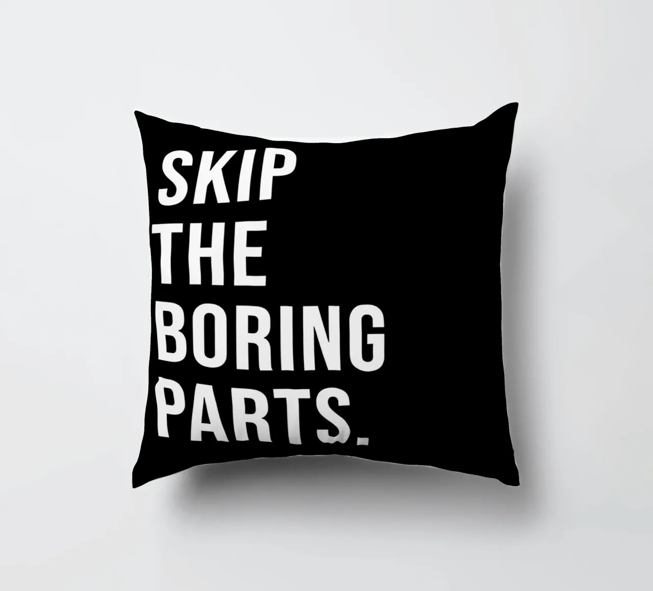 "SKIP THE BORING PARTS." cuscino da Type & Tape
