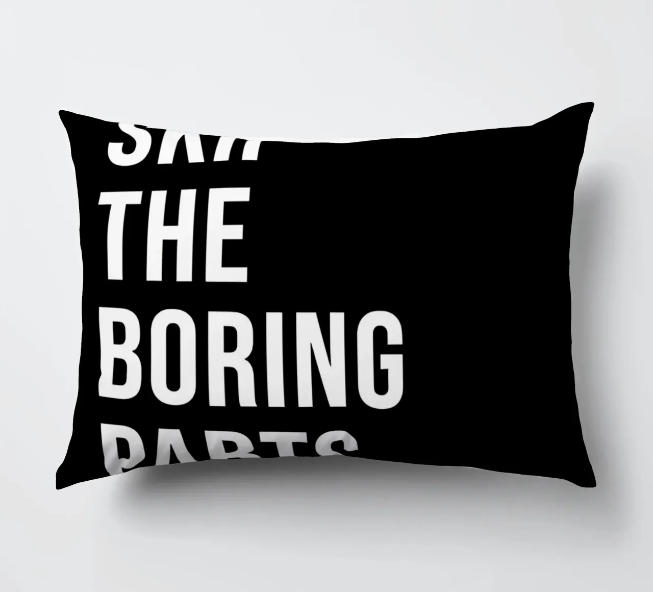 "SKIP THE BORING PARTS." cuscino da Type & Tape