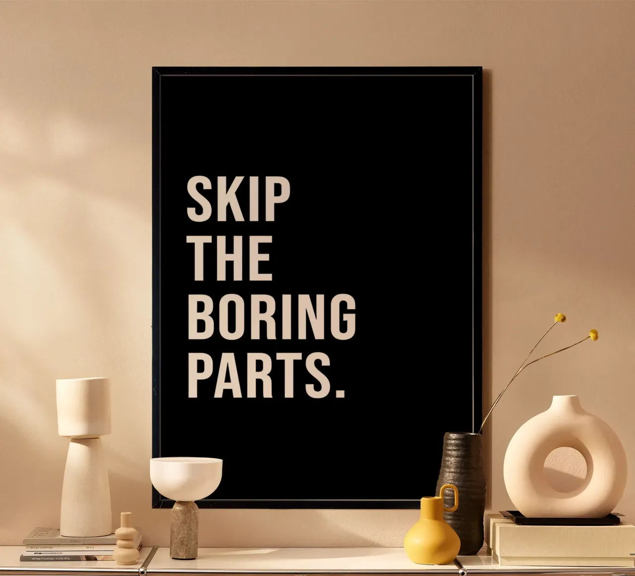 "SKIP THE BORING PARTS." poster con telaio in alluminio da Type & Tape