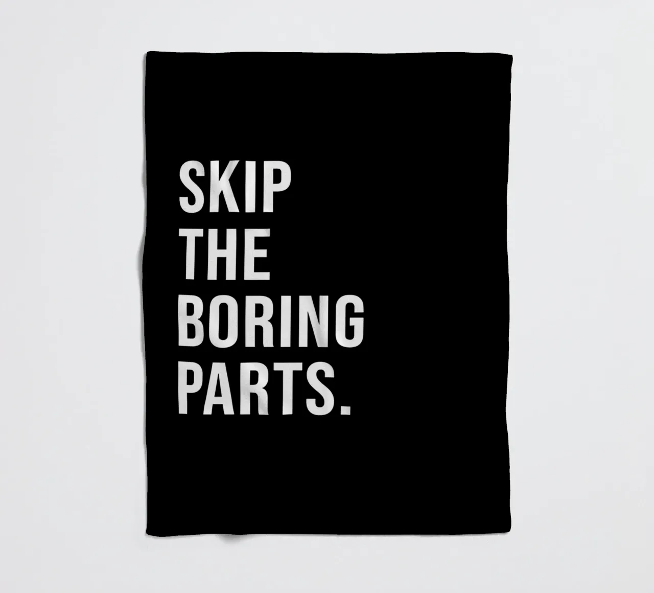 "SKIP THE BORING PARTS." coperta in pile da Type & Tape