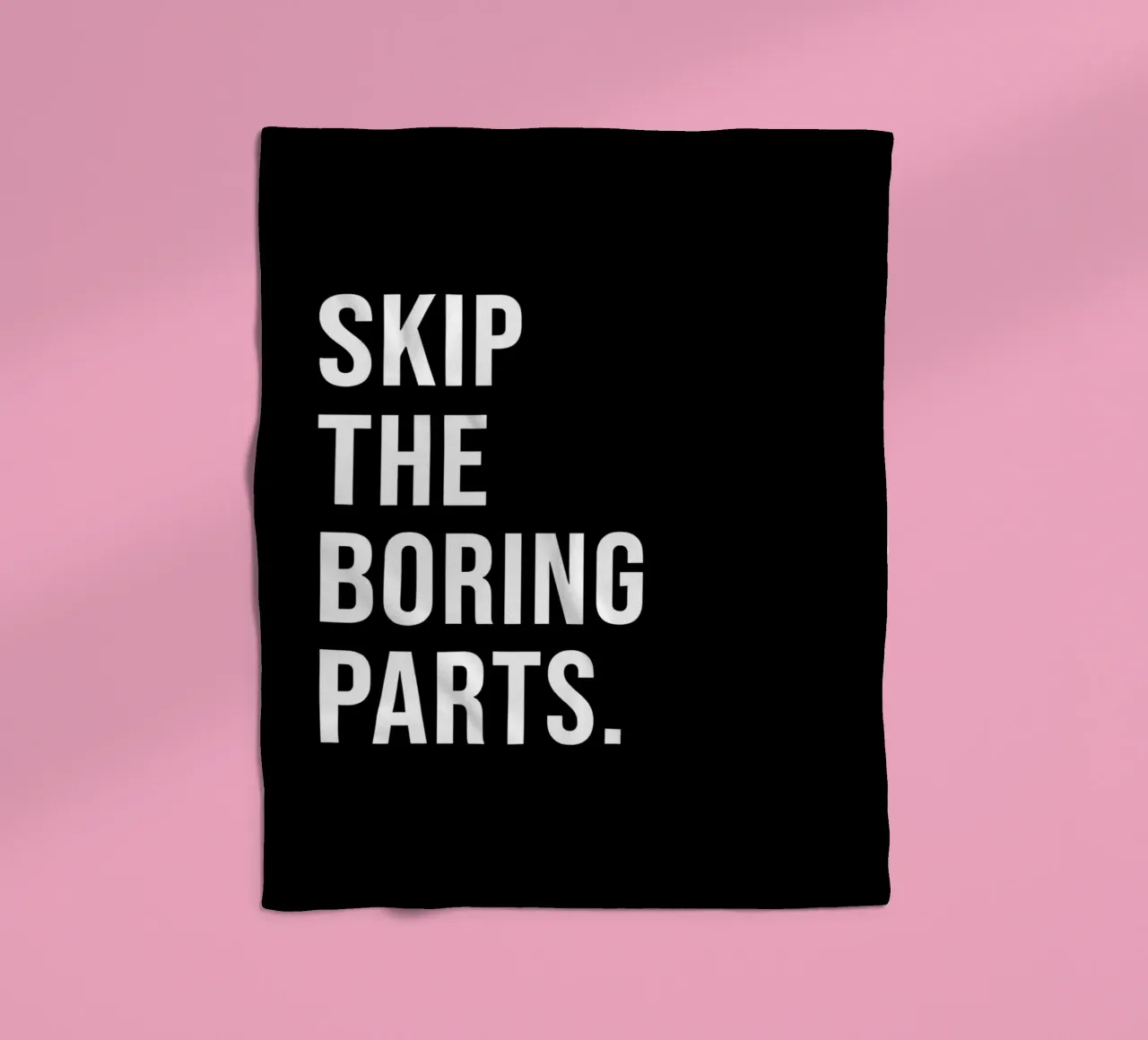 "SKIP THE BORING PARTS." coperta in pile da Type & Tape