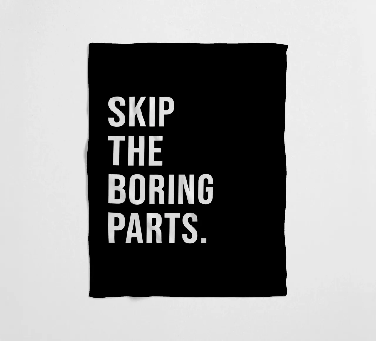 "SKIP THE BORING PARTS." coperta in pile da Type & Tape