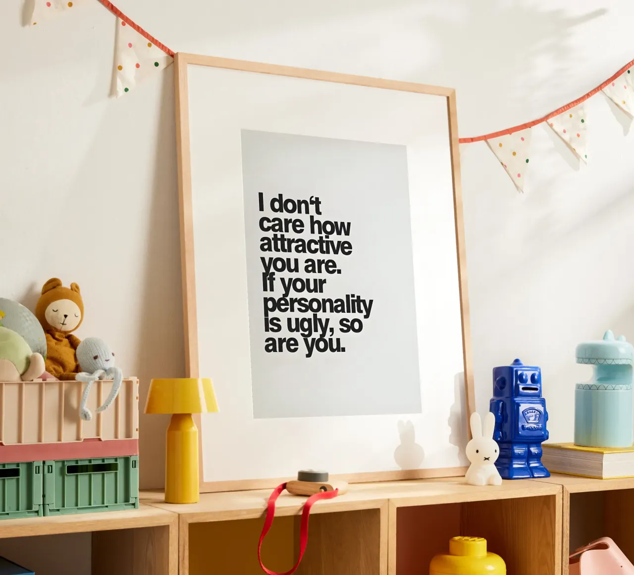 "I don't care how attractive you are". poster con telaio in plastica da Type & Tape