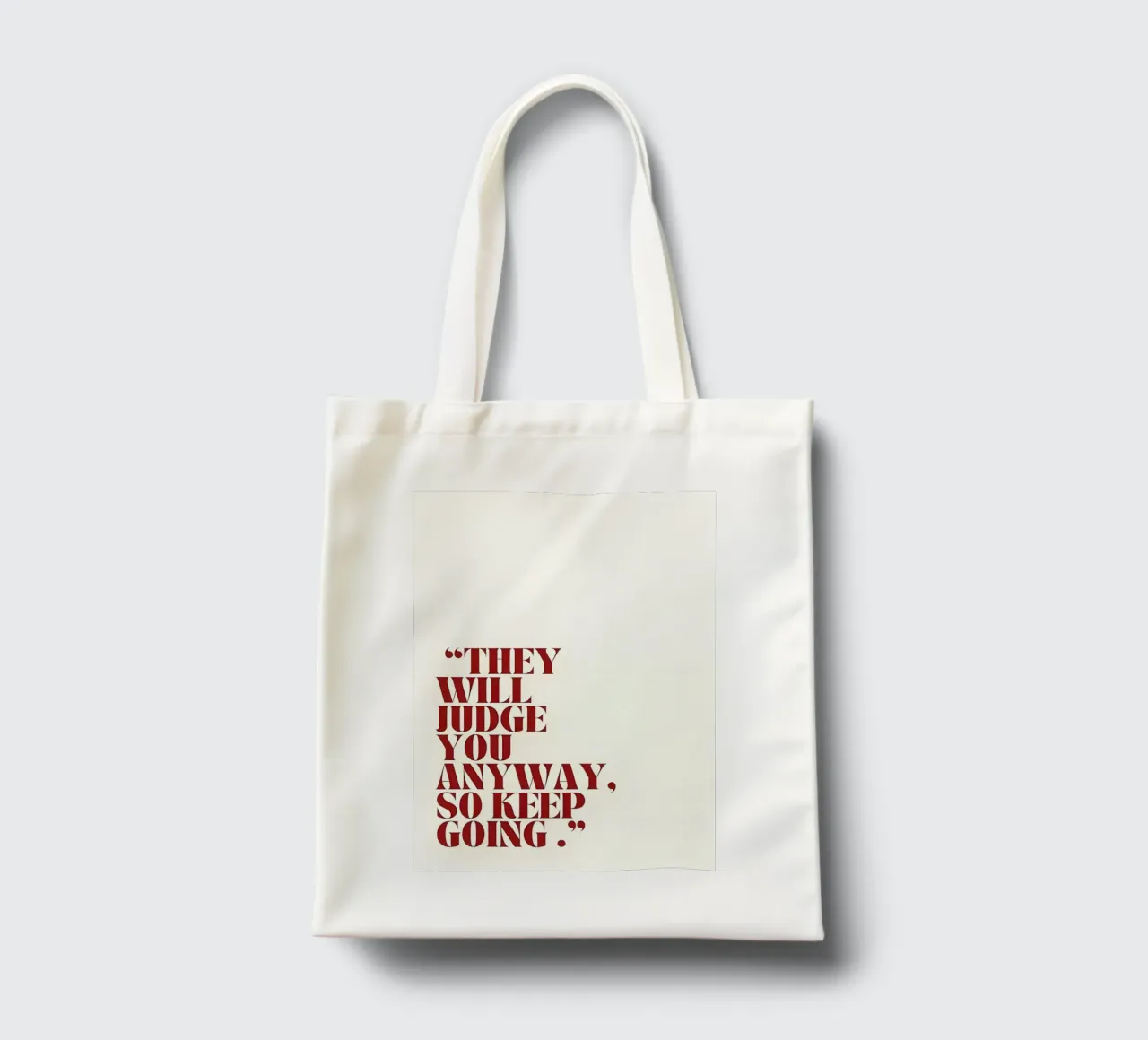 "THEY WILL JUDGE YOU ANYWAY, SO KEEP GOING." borsa in juta da Type & Tape