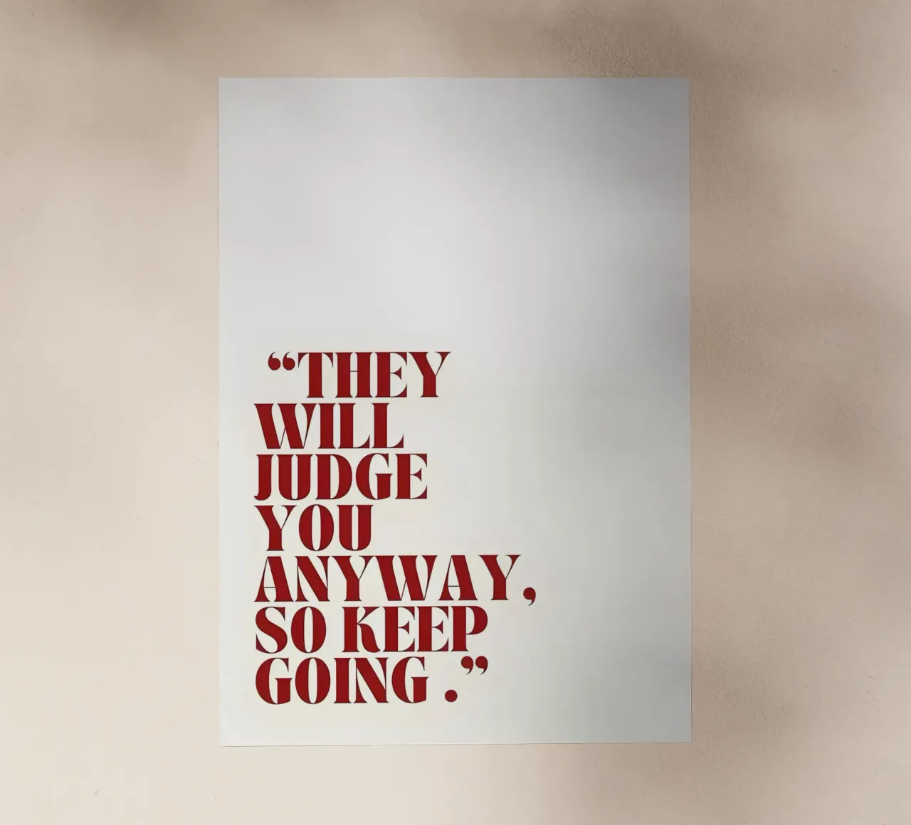 "THEY WILL JUDGE YOU ANYWAY, SO KEEP GOING." pellicola backlit da Type & Tape