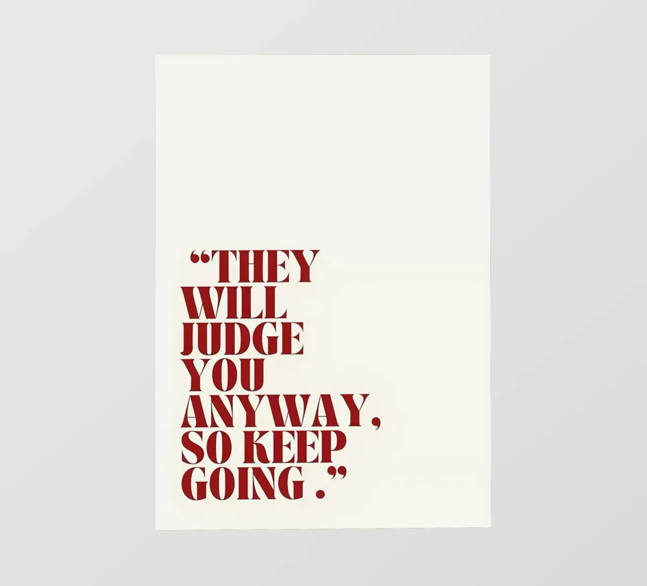 "THEY WILL JUDGE YOU ANYWAY, SO KEEP GOING." pellicola backlit da Type & Tape
