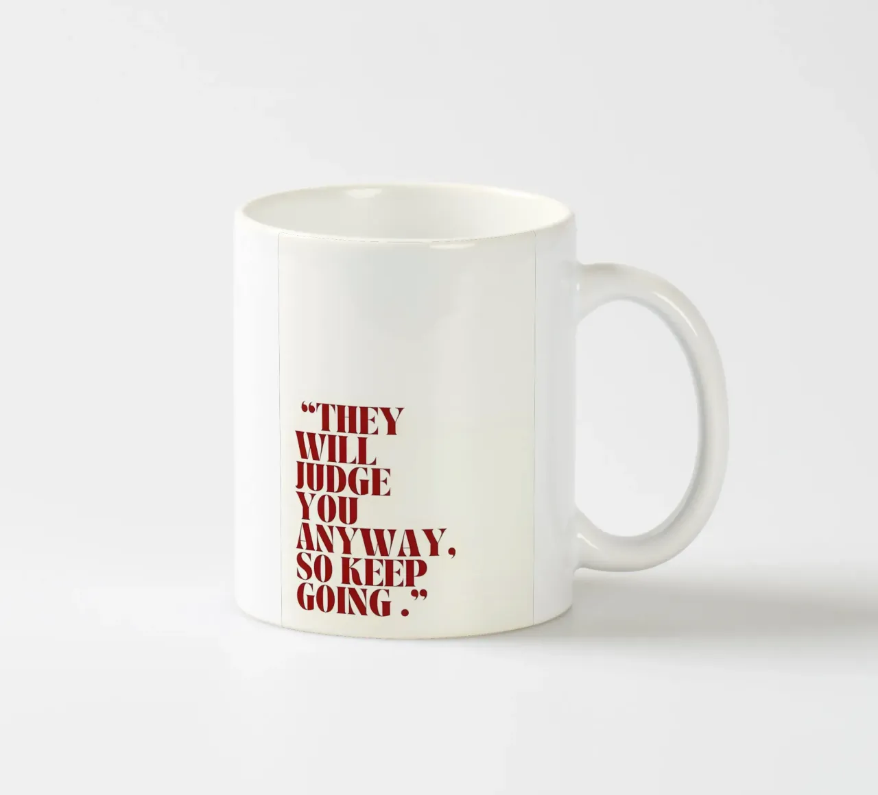 "THEY WILL JUDGE YOU ANYWAY, SO KEEP GOING." tazza in ceramica da Type & Tape