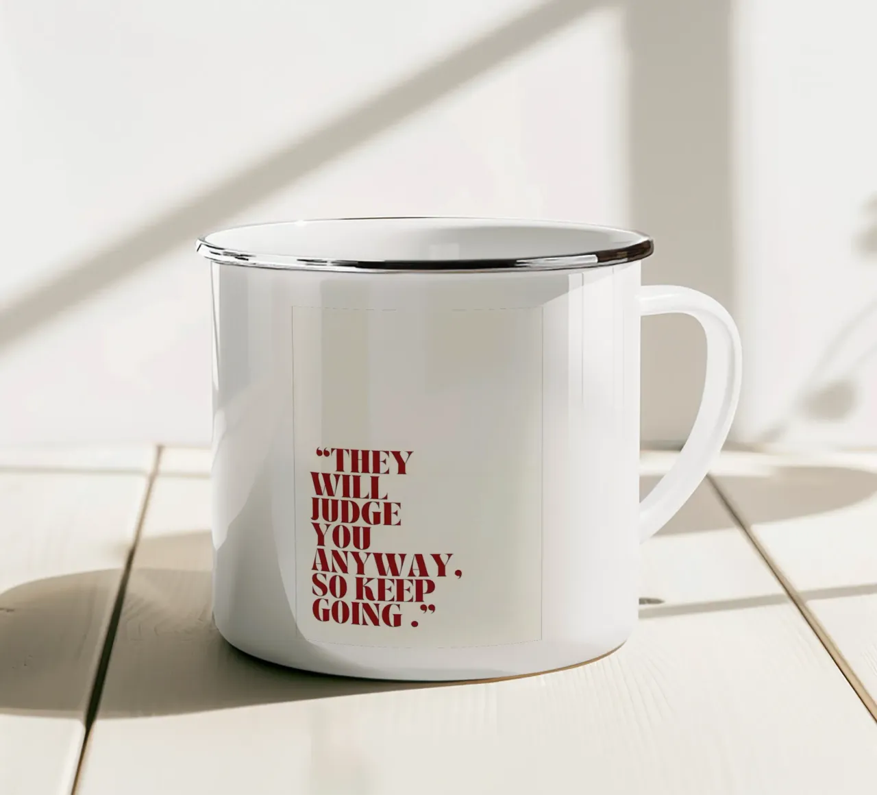 "THEY WILL JUDGE YOU ANYWAY, SO KEEP GOING." tazza in smalto da Type & Tape