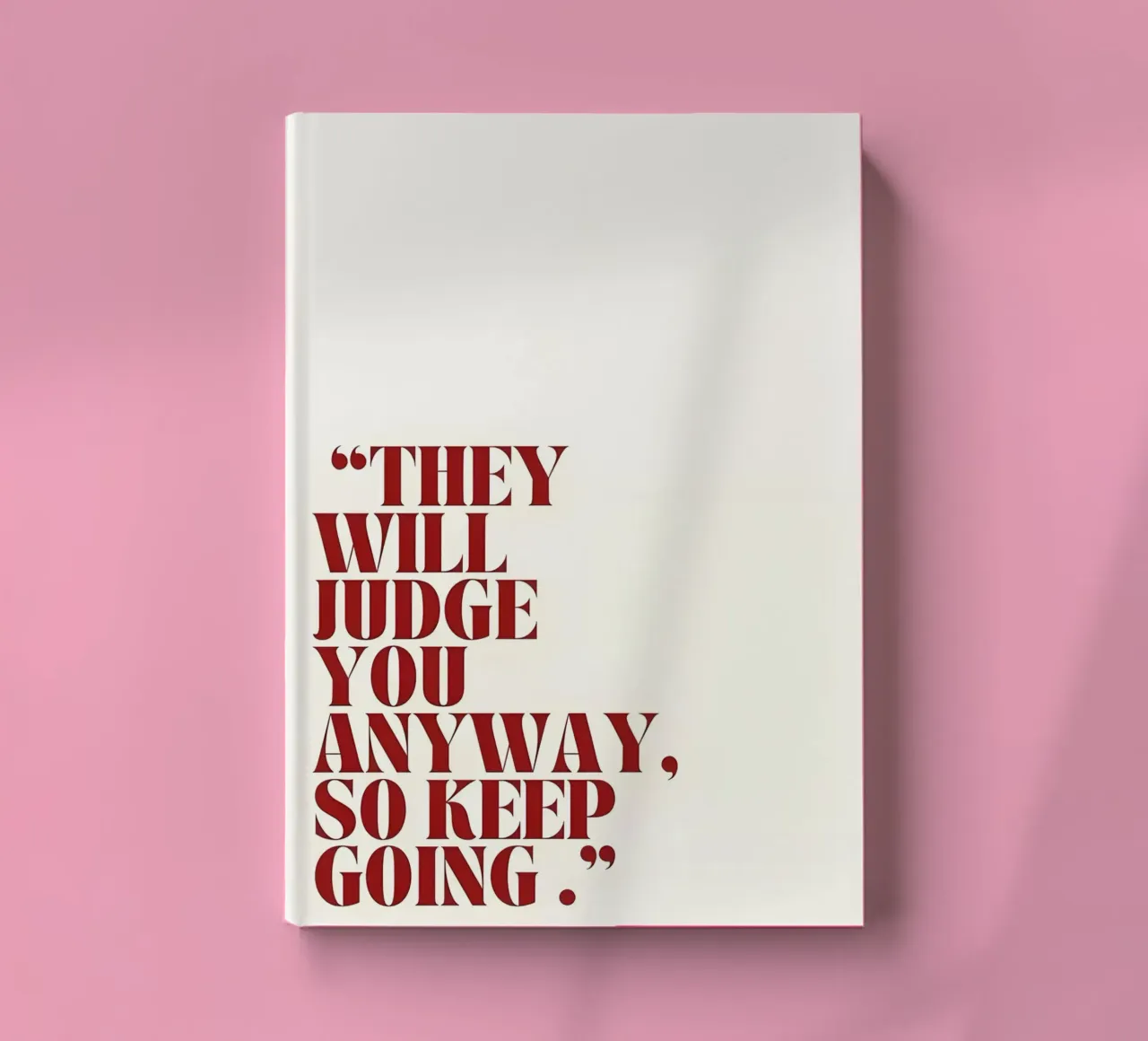 "THEY WILL JUDGE YOU ANYWAY, SO KEEP GOING." notebook by Type & Tape