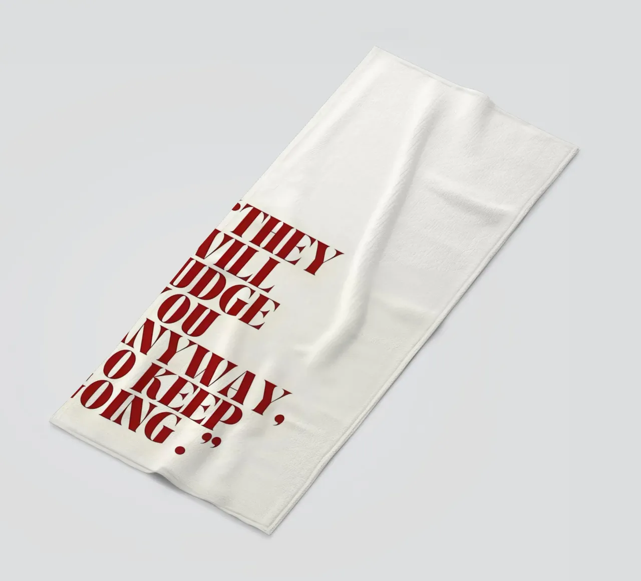 "THEY WILL JUDGE YOU ANYWAY, SO KEEP GOING." telo mare da Type & Tape