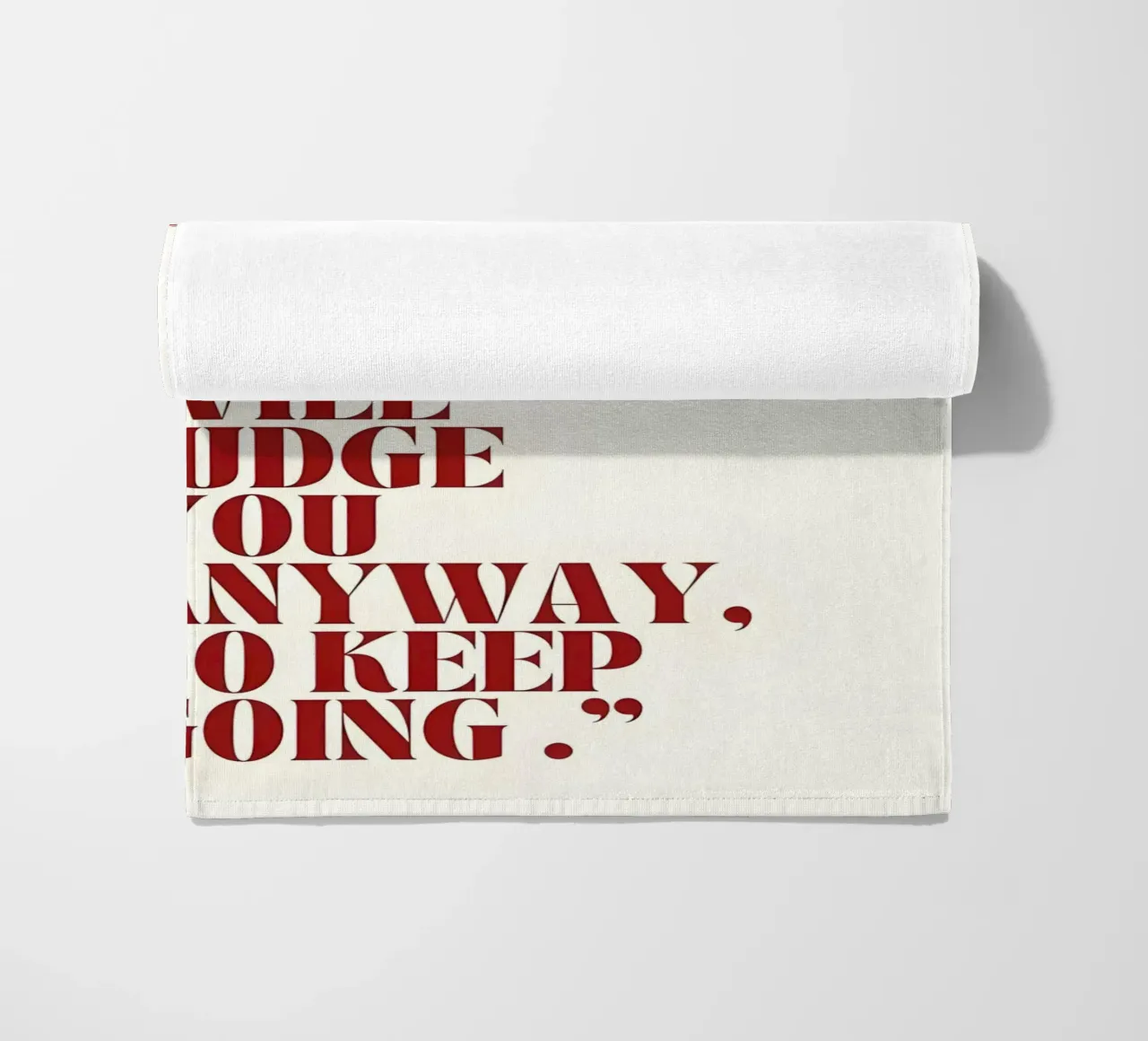 "THEY WILL JUDGE YOU ANYWAY, SO KEEP GOING." telo mare da Type & Tape