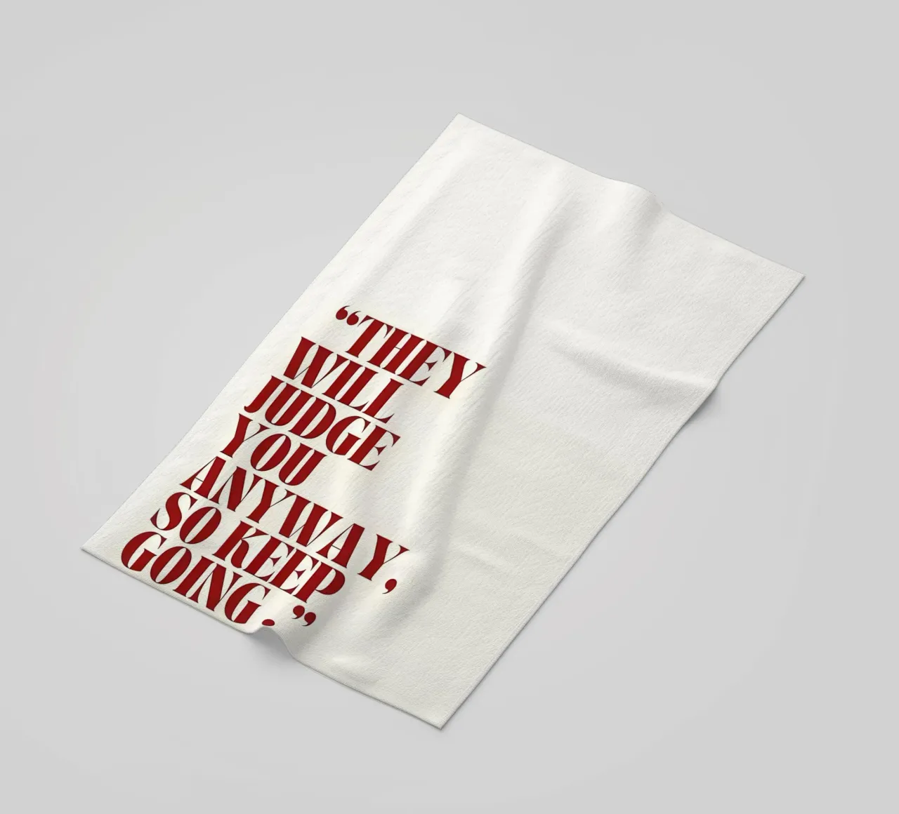 "THEY WILL JUDGE YOU ANYWAY, SO KEEP GOING." telo mare da Type & Tape