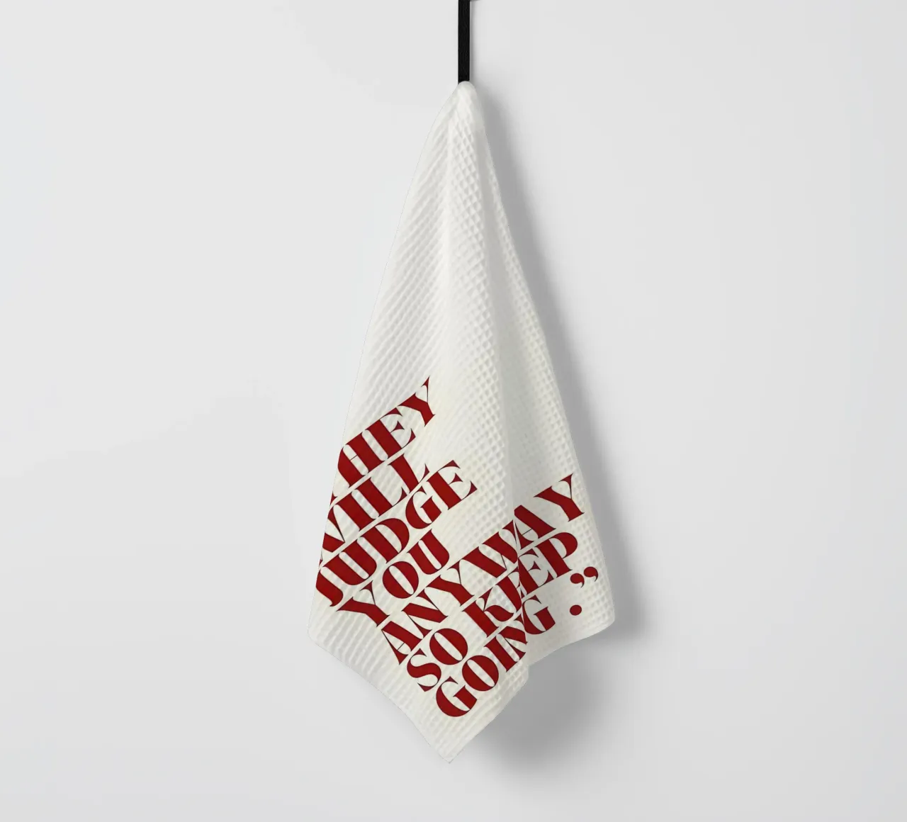 "THEY WILL JUDGE YOU ANYWAY, SO KEEP GOING." Geschirrtuch von Type & Tape