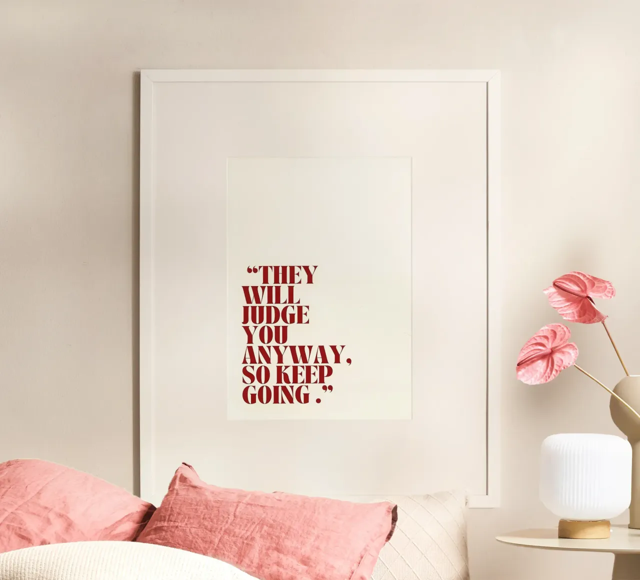 "THEY WILL JUDGE YOU ANYWAY, SO KEEP GOING." poster con telaio in plastica da Type & Tape